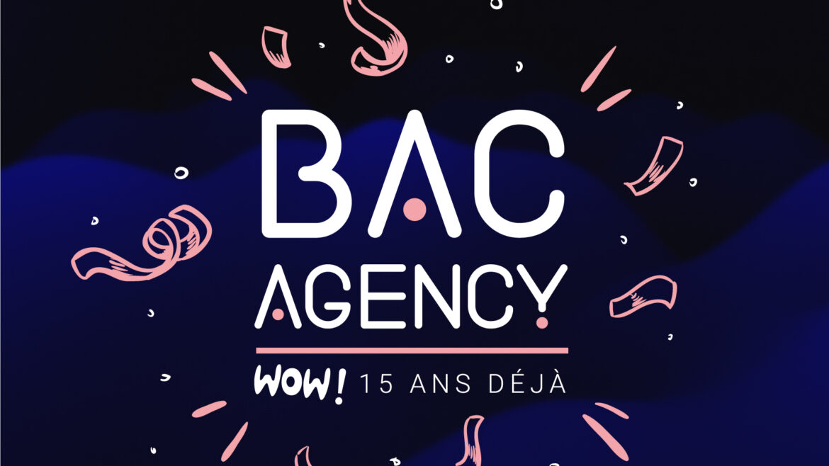 BAC Agency souffle ses 15 bougies
