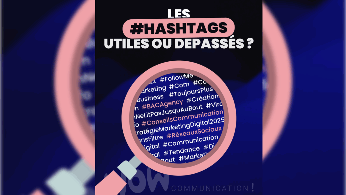 Les #hashtags : toujours utiles en 2025 ?