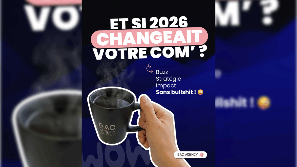 Et si 2026 changeait votre com&rsquo; ?
